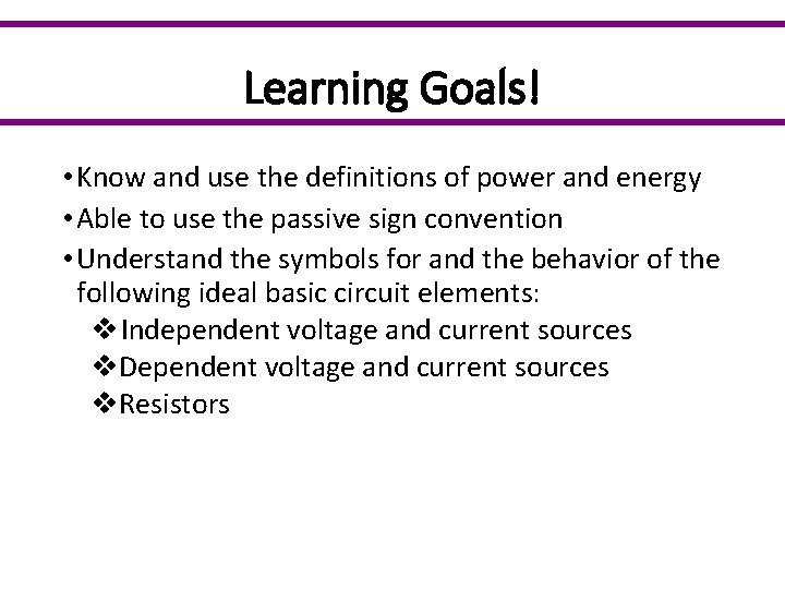 Learning Goals! • Know and use the definitions of power and energy • Able