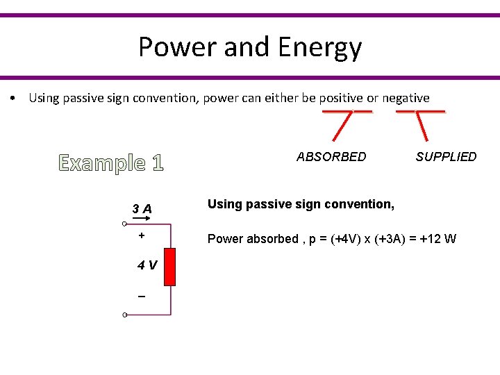 Power and Energy • Using passive sign convention, power can either be positive or