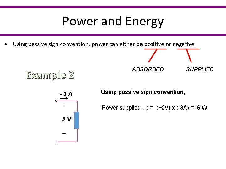 Power and Energy • Using passive sign convention, power can either be positive or