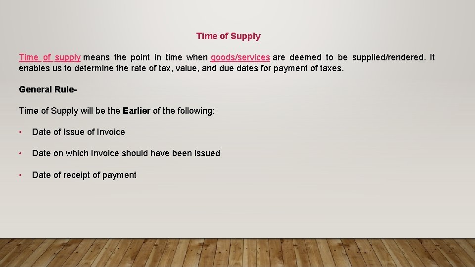 Time of Supply Time of supply means the point in time when goods/services are