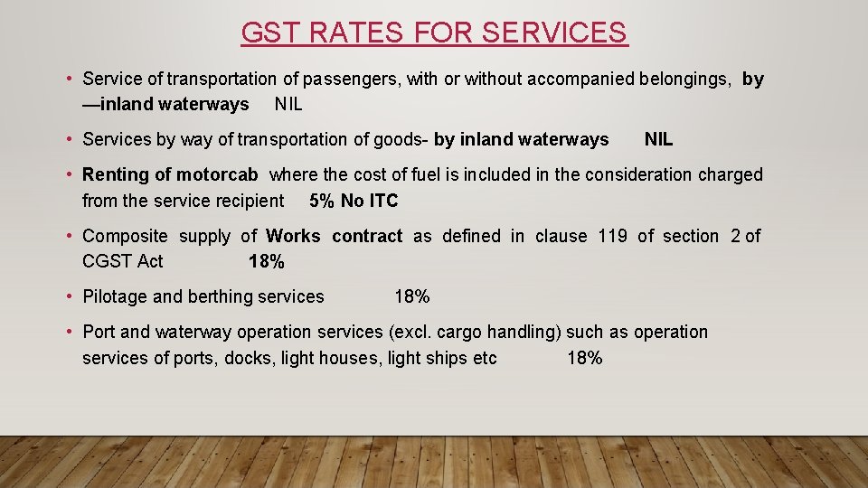 GST RATES FOR SERVICES • Service of transportation of passengers, with or without accompanied