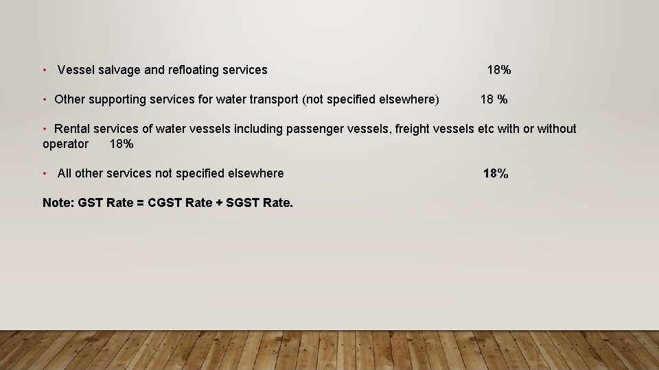  • Vessel salvage and refloating services • Other supporting services for water transport