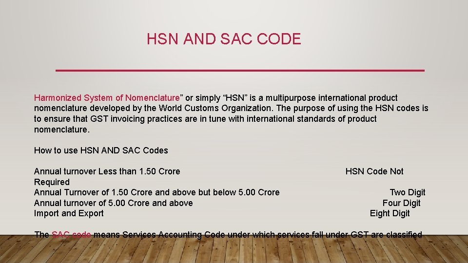 HSN AND SAC CODE Harmonized System of Nomenclature” or simply “HSN” is a multipurpose