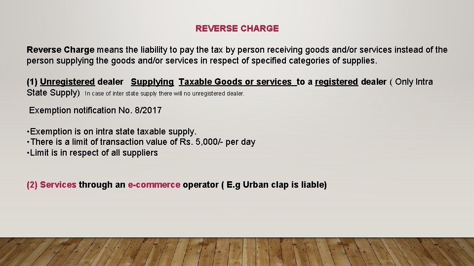 REVERSE CHARGE Reverse Charge means the liability to pay the tax by person receiving