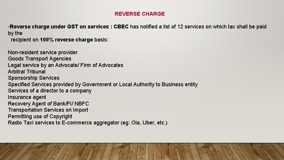 REVERSE CHARGE • Reverse charge under GST on services : CBEC has notified a