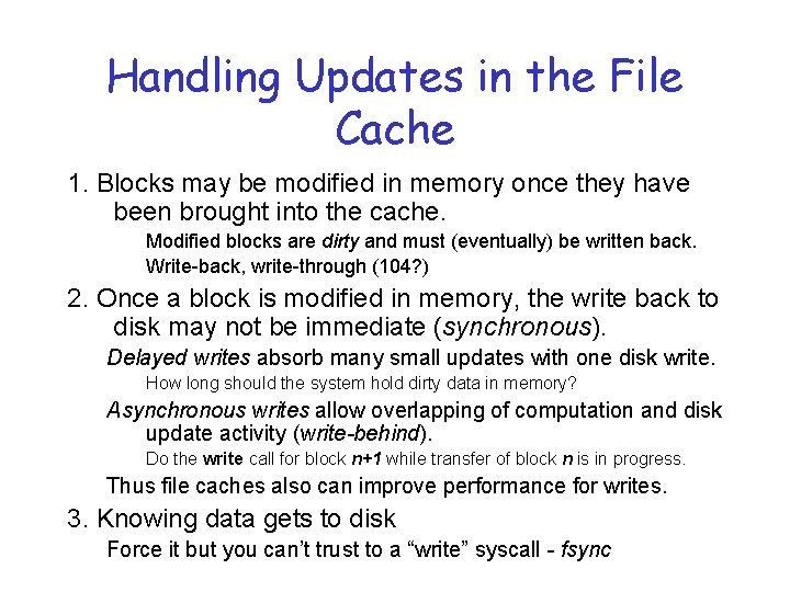 Handling Updates in the File Cache 1. Blocks may be modified in memory once