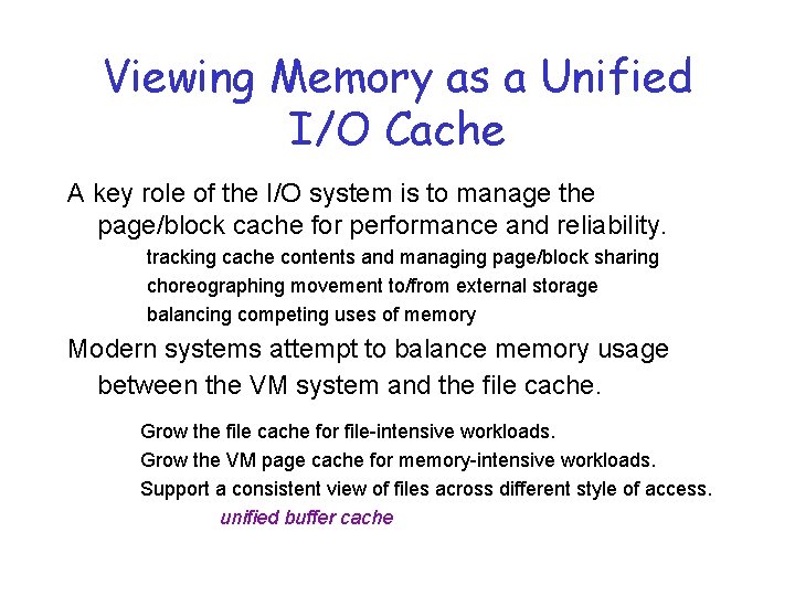 Viewing Memory as a Unified I/O Cache A key role of the I/O system