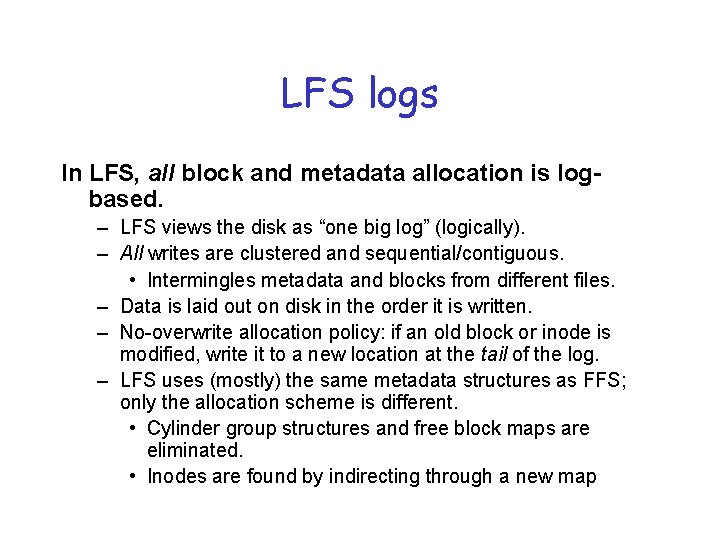 LFS logs In LFS, all block and metadata allocation is logbased. – LFS views