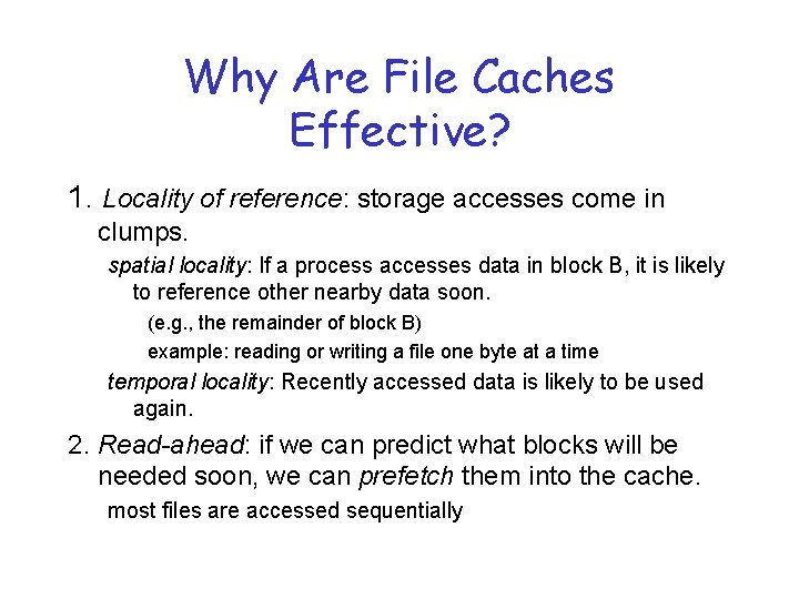 Why Are File Caches Effective? 1. Locality of reference: storage accesses come in clumps.