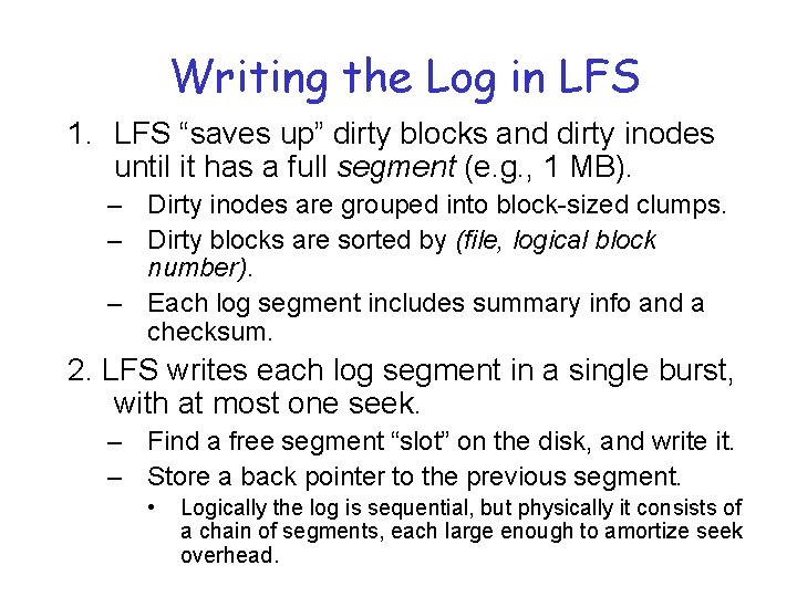 Writing the Log in LFS 1. LFS “saves up” dirty blocks and dirty inodes