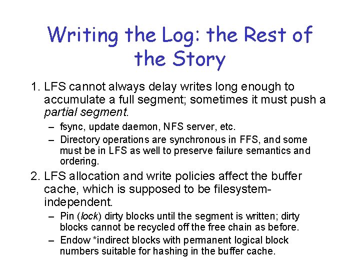 Writing the Log: the Rest of the Story 1. LFS cannot always delay writes