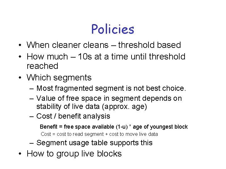 Policies • When cleaner cleans – threshold based • How much – 10 s