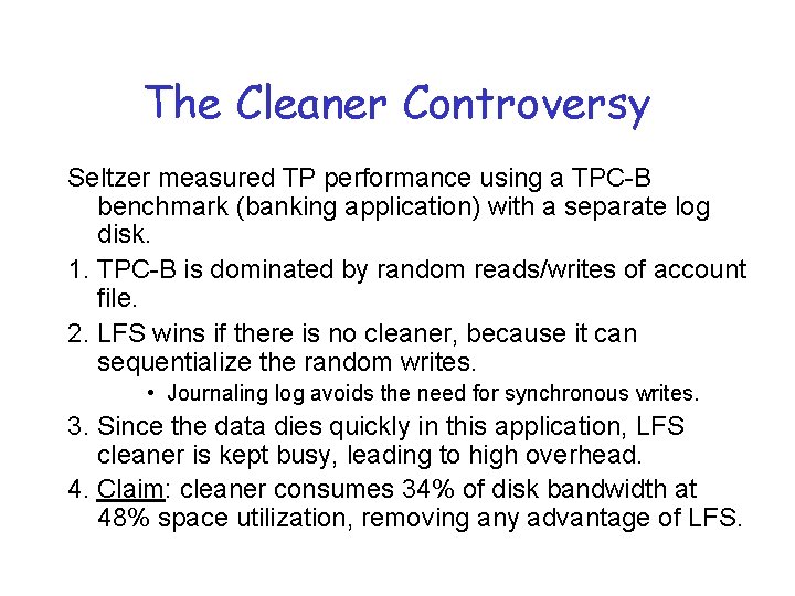 The Cleaner Controversy Seltzer measured TP performance using a TPC-B benchmark (banking application) with