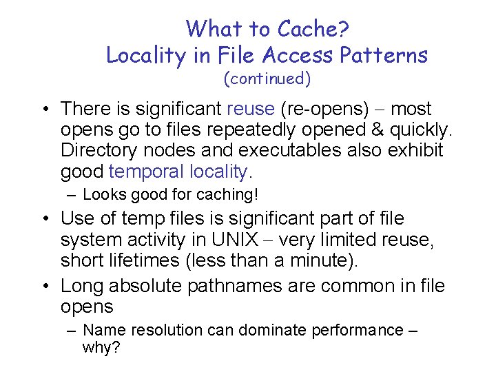 What to Cache? Locality in File Access Patterns (continued) • There is significant reuse