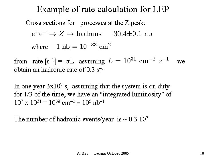 Example of rate calculation for LEP Cross sections for processes at the Z peak: