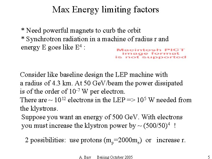 Max Energy limiting factors * Need powerful magnets to curb the orbit * Synchrotron