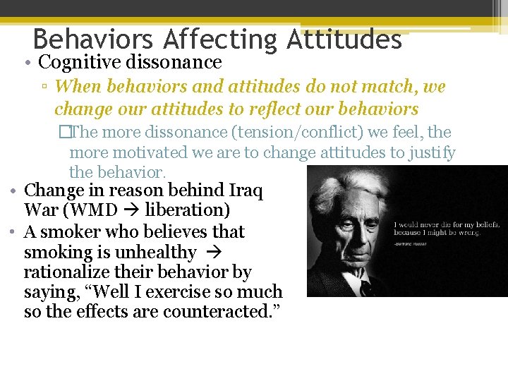 Behaviors Affecting Attitudes • Cognitive dissonance ▫ When behaviors and attitudes do not match,