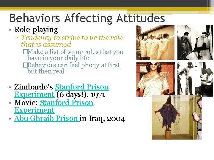 Behaviors Affecting Attitudes • Role-playing ▫ Tendency to strive to be the role that