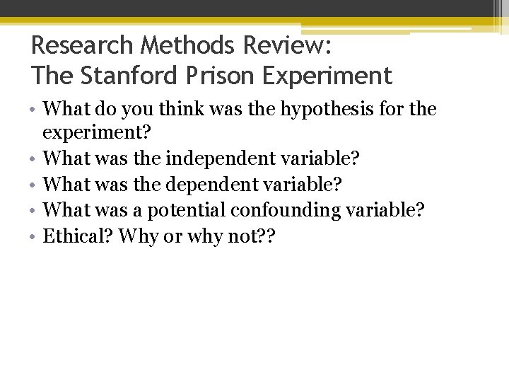 Research Methods Review: The Stanford Prison Experiment • What do you think was the