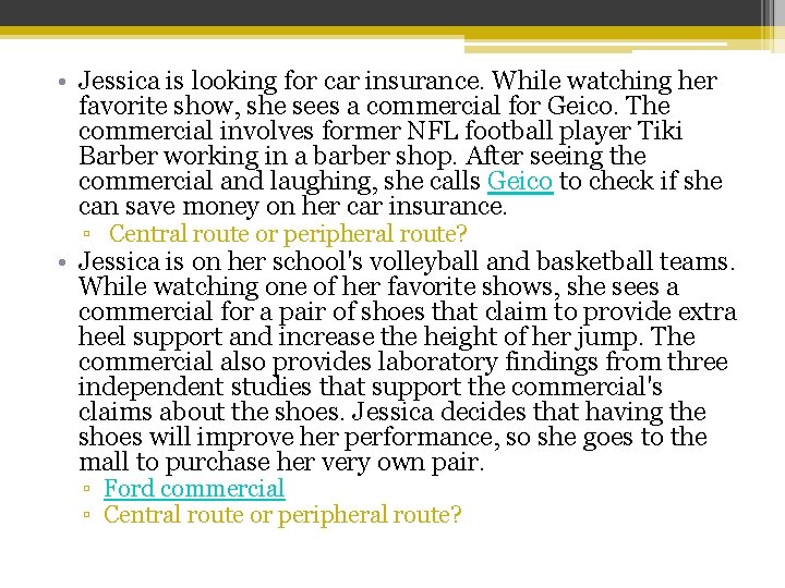  • Jessica is looking for car insurance. While watching her favorite show, she