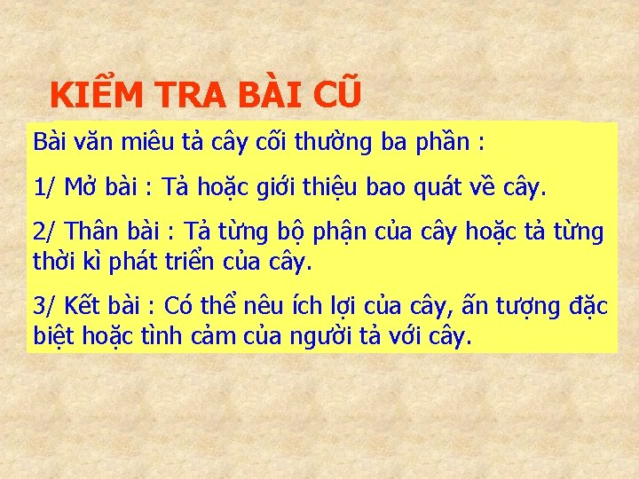 KIỂM TRA BÀI CŨ Bài 1/ văn miêuhãy tả câynêu cối ba phần :