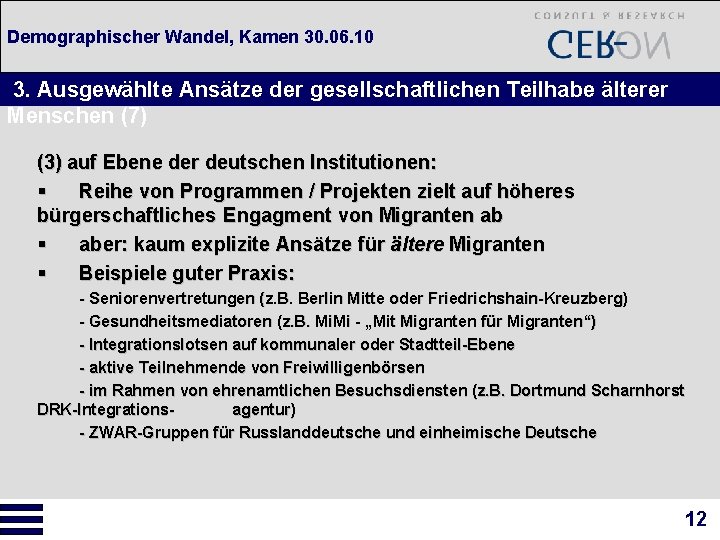 Demographischer Wandel, Kamen 30. 06. 10 3. Ausgewählte Ansätze der gesellschaftlichen Teilhabe älterer Menschen