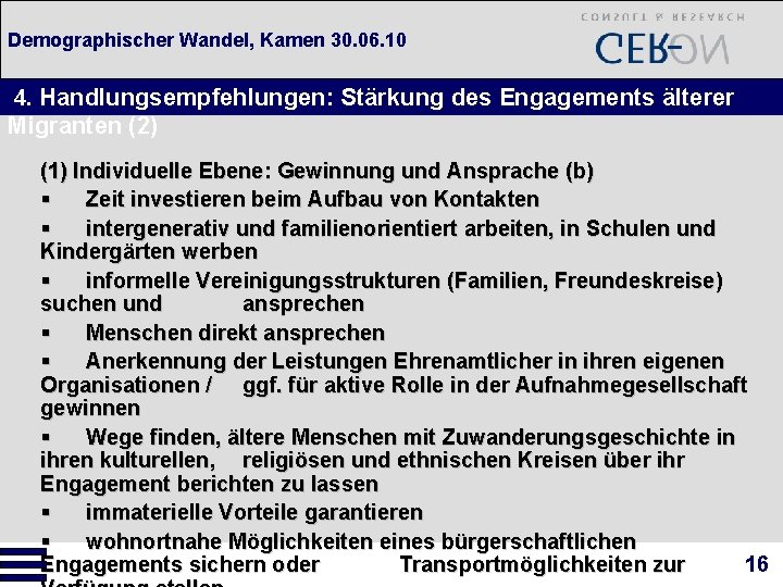 Demographischer Wandel, Kamen 30. 06. 10 4. Handlungsempfehlungen: Stärkung des Engagements älterer Migranten (2)