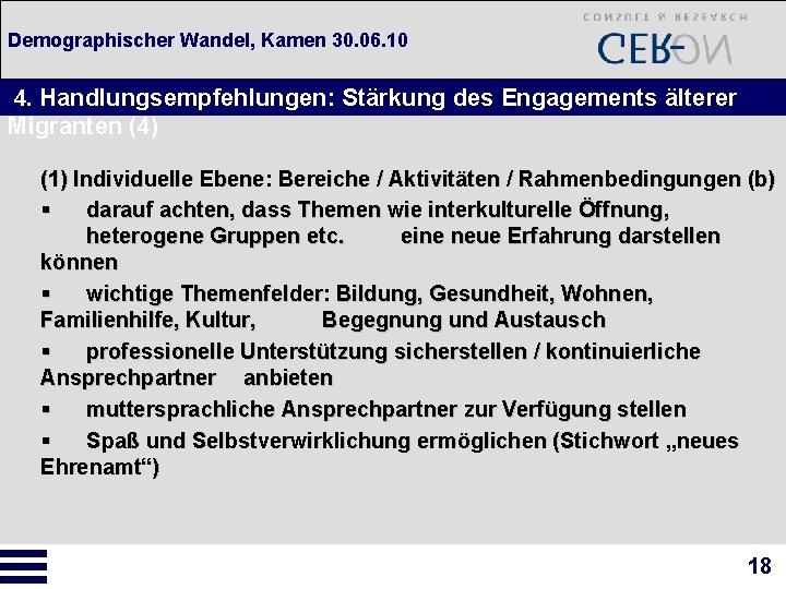 Demographischer Wandel, Kamen 30. 06. 10 4. Handlungsempfehlungen: Stärkung des Engagements älterer Migranten (4)