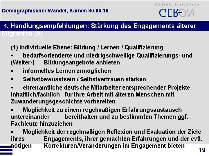 Demographischer Wandel, Kamen 30. 06. 10 4. Handlungsempfehlungen: Stärkung des Engagements älterer Migranten (5)