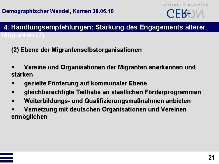 Demographischer Wandel, Kamen 30. 06. 10 4. Handlungsempfehlungen: Stärkung des Engagements älterer Migranten (7)