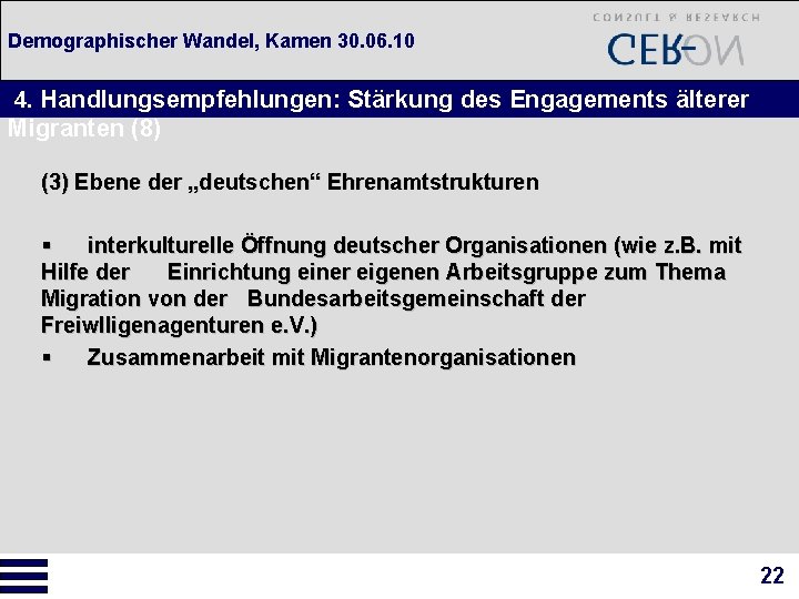 Demographischer Wandel, Kamen 30. 06. 10 4. Handlungsempfehlungen: Stärkung des Engagements älterer Migranten (8)