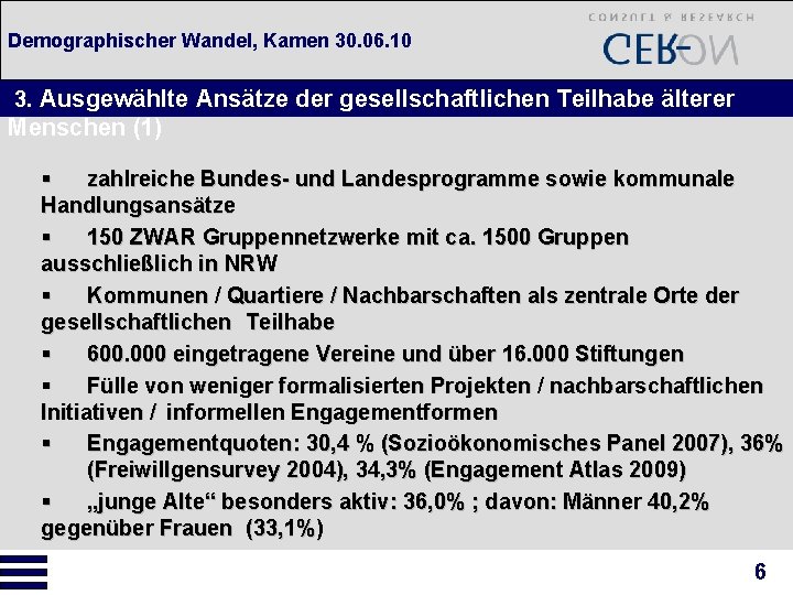 Demographischer Wandel, Kamen 30. 06. 10 3. Ausgewählte Ansätze der gesellschaftlichen Teilhabe älterer Menschen