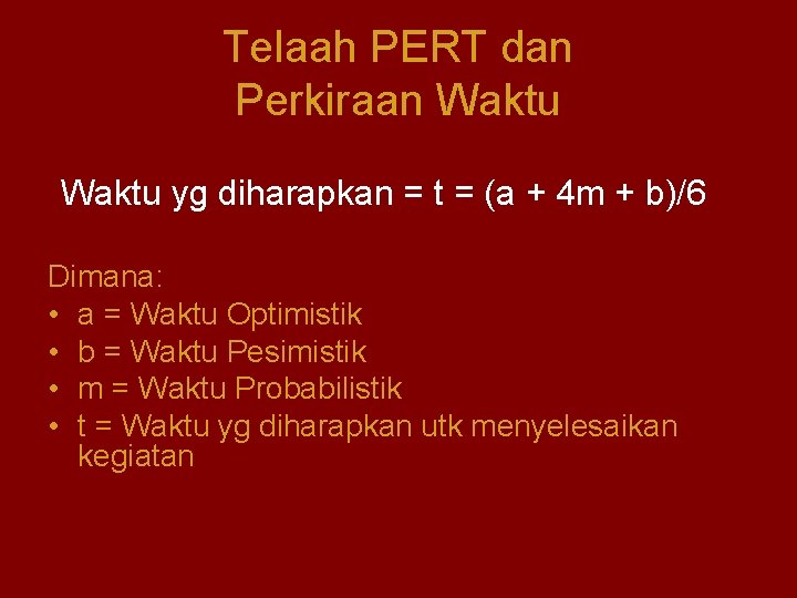 Telaah PERT dan Perkiraan Waktu yg diharapkan = t = (a + 4 m