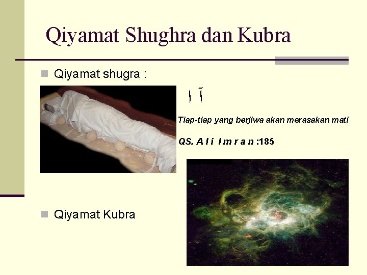 Qiyamat Shughra dan Kubra n Qiyamat shugra : آﺍ Tiap-tiap yang berjiwa akan merasakan
