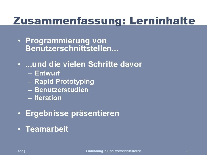 Zusammenfassung: Lerninhalte • Programmierung von Benutzerschnittstellen. . . • . . . und die