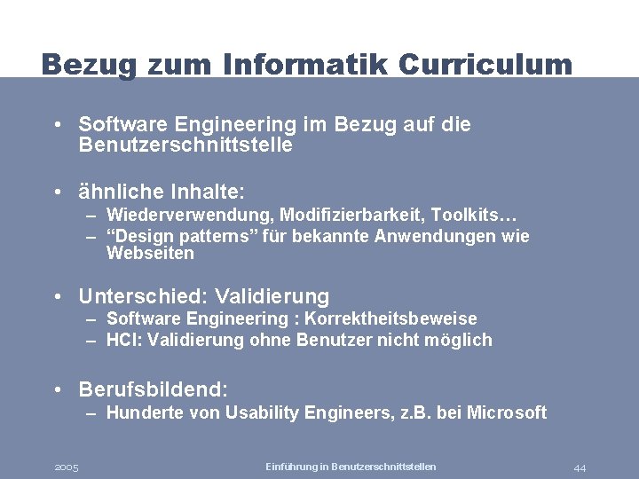Bezug zum Informatik Curriculum • Software Engineering im Bezug auf die Benutzerschnittstelle • ähnliche