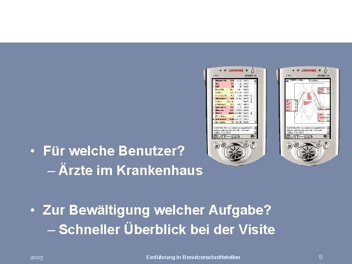  • Für welche Benutzer? – Ärzte im Krankenhaus • Zur Bewältigung welcher Aufgabe?