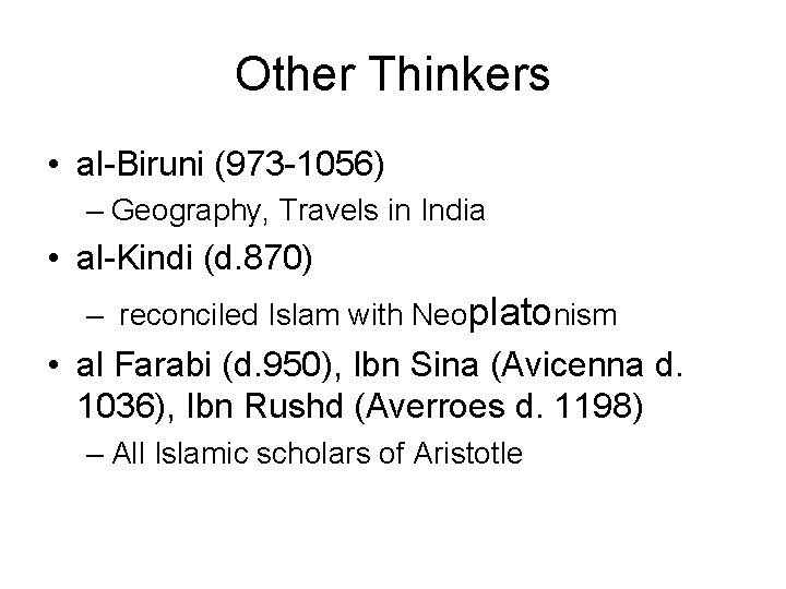 Other Thinkers • al-Biruni (973 -1056) – Geography, Travels in India • al-Kindi (d.