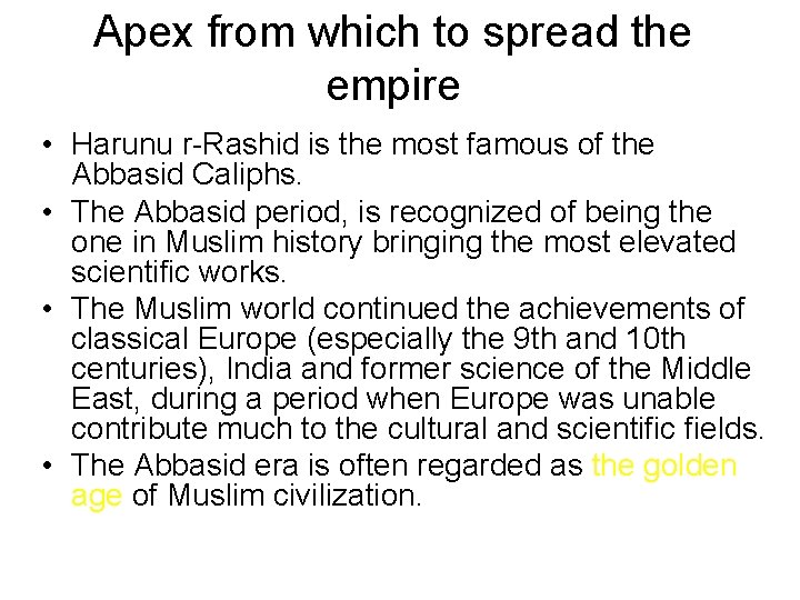 Apex from which to spread the empire • Harunu r-Rashid is the most famous