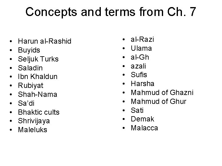 Concepts and terms from Ch. 7 • • • Harun al-Rashid Buyids Seljuk Turks