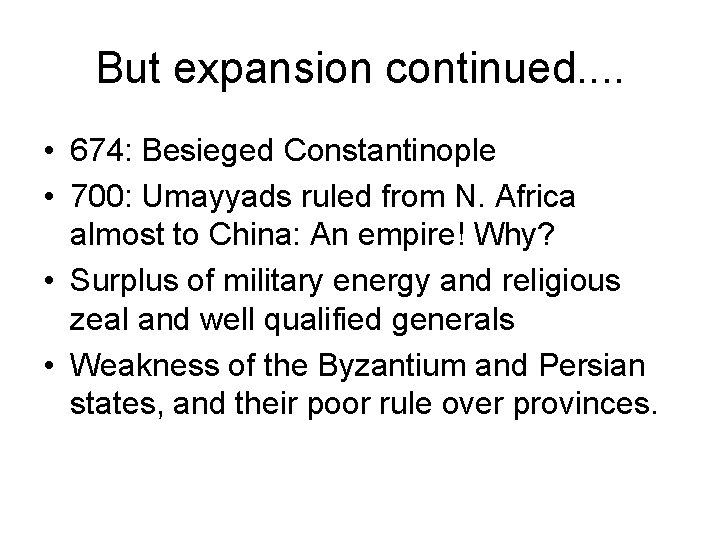 But expansion continued. . • 674: Besieged Constantinople • 700: Umayyads ruled from N.