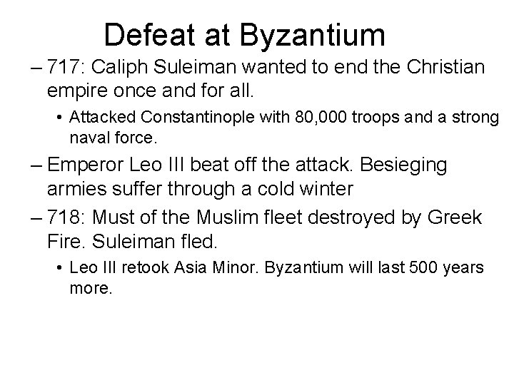 Defeat at Byzantium – 717: Caliph Suleiman wanted to end the Christian empire once