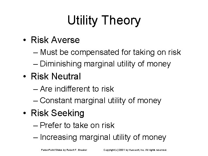 Utility Theory • Risk Averse – Must be compensated for taking on risk –
