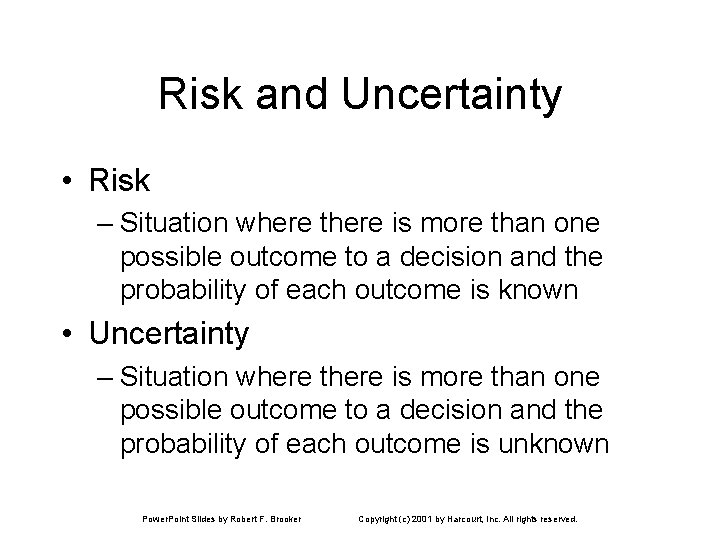 Risk and Uncertainty • Risk – Situation where there is more than one possible