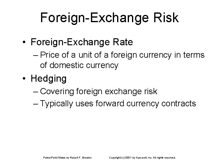 Foreign-Exchange Risk • Foreign-Exchange Rate – Price of a unit of a foreign currency