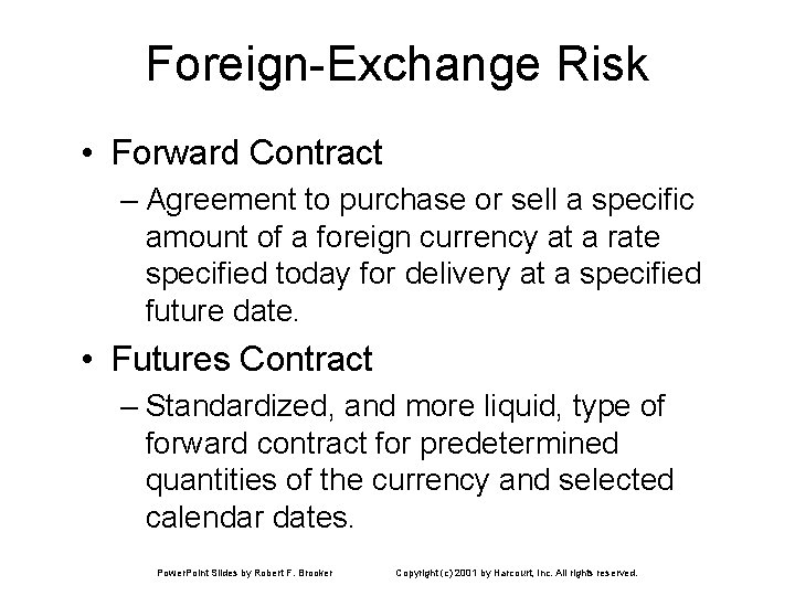 Foreign-Exchange Risk • Forward Contract – Agreement to purchase or sell a specific amount