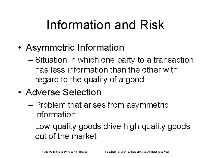 Information and Risk • Asymmetric Information – Situation in which one party to a