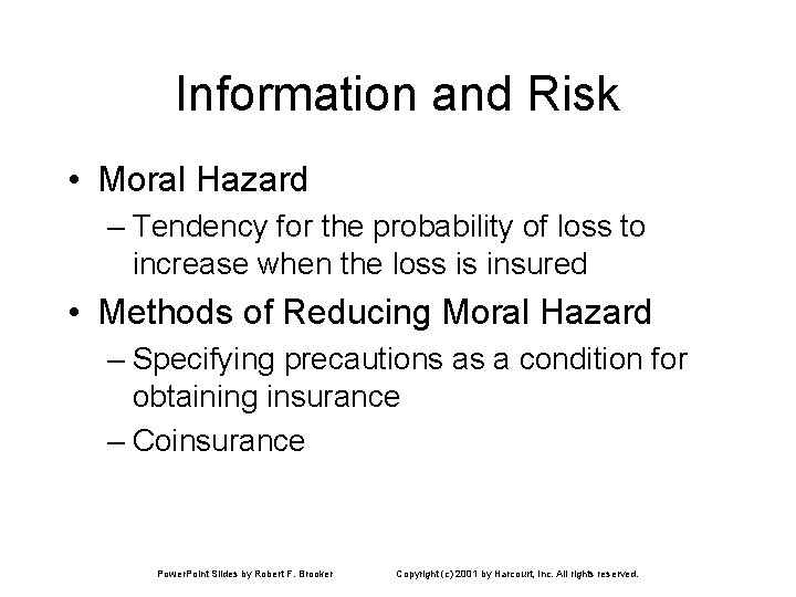 Information and Risk • Moral Hazard – Tendency for the probability of loss to