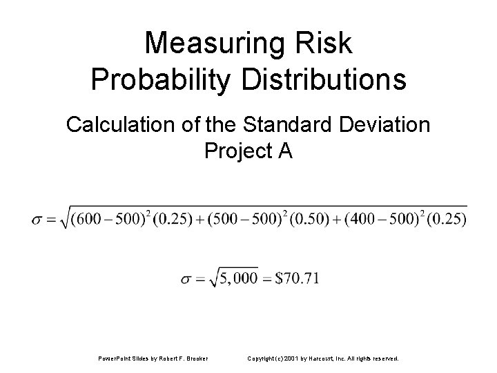 Measuring Risk Probability Distributions Calculation of the Standard Deviation Project A Power. Point Slides