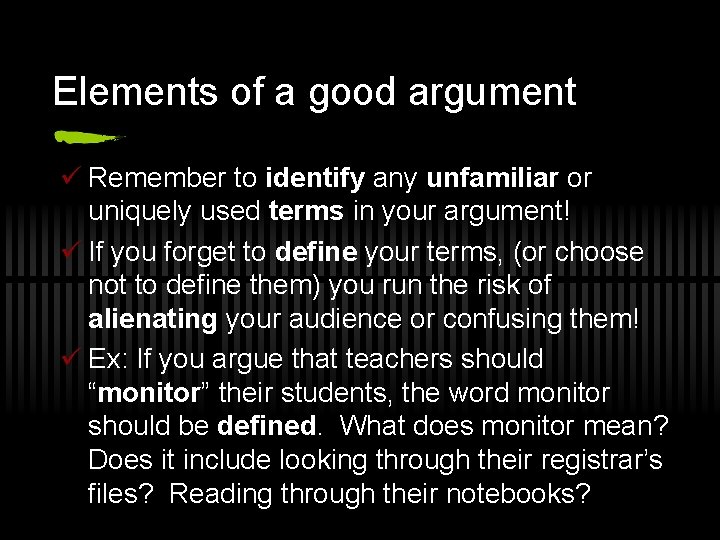 Elements of a good argument ü Remember to identify any unfamiliar or uniquely used
